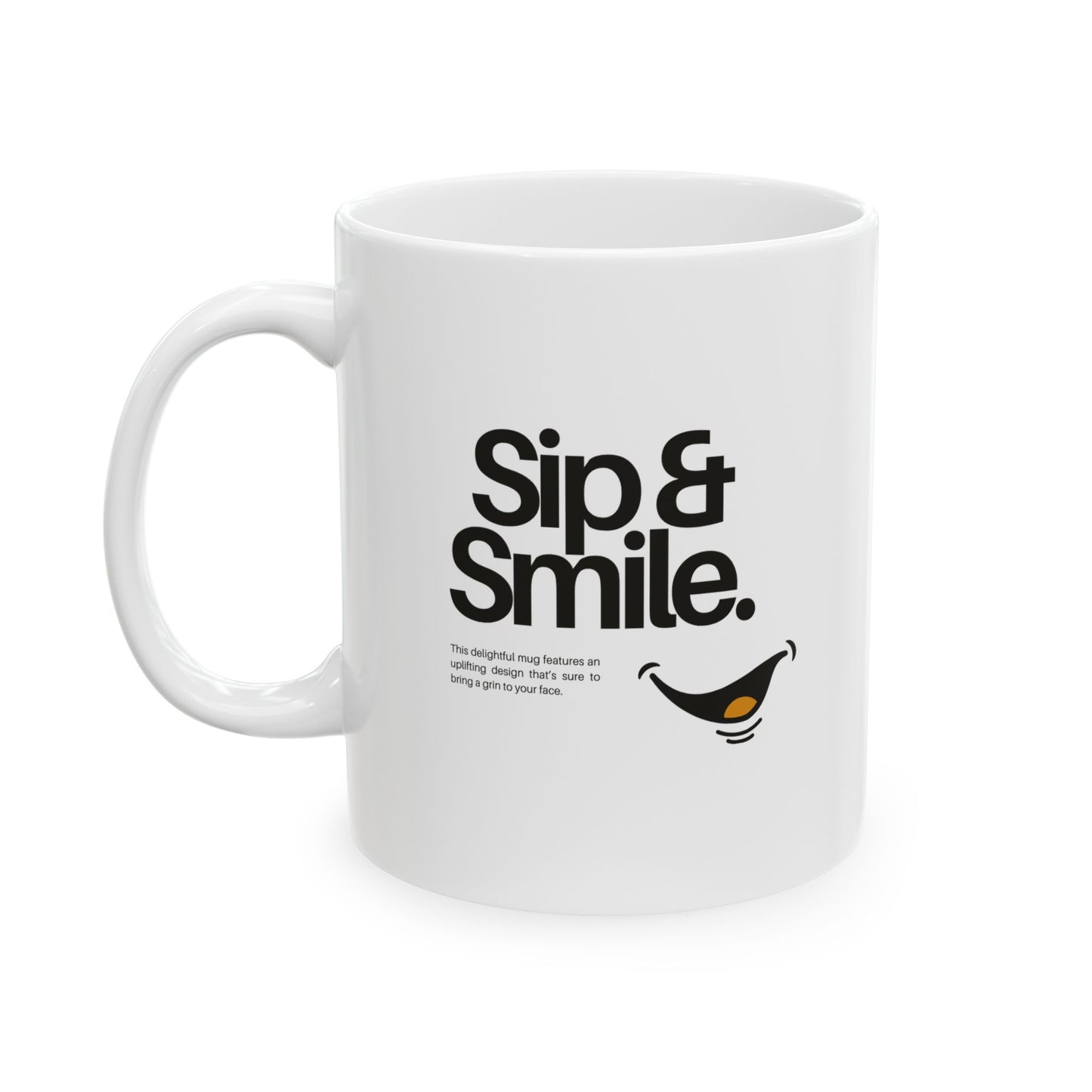 Sip & Smile Ceramic Mug, (11oz, 15oz)