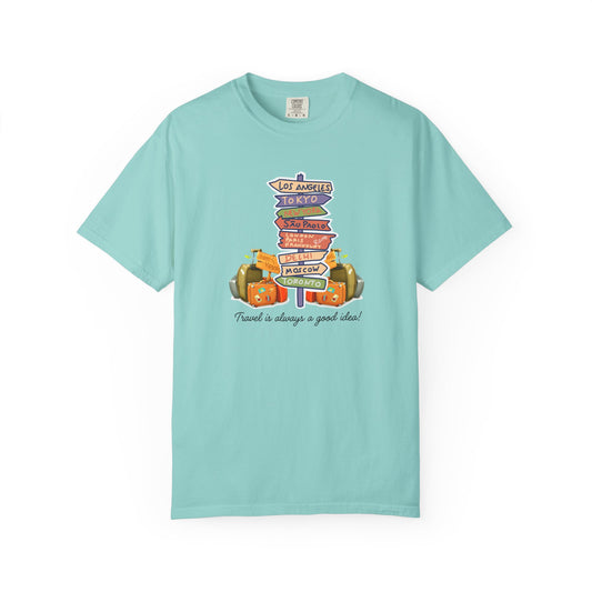 Travel Is Always A Good Idea Unisex Garment-Dyed T-shirt