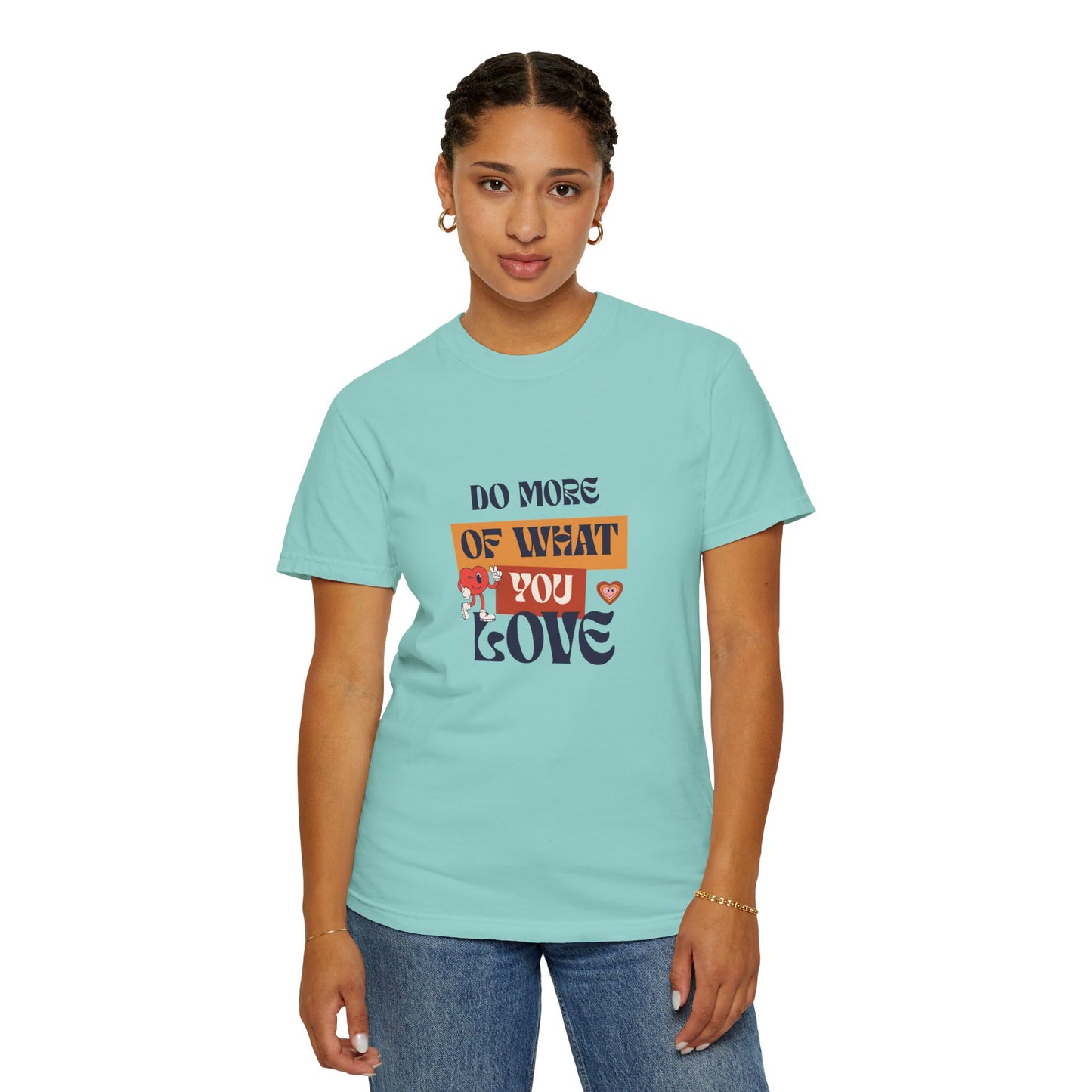 Do More Of What You Love Unisex Garment-Dyed T-shirt