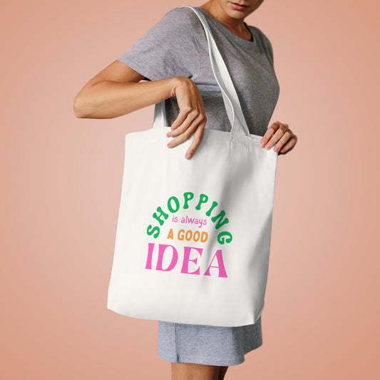 Shopping Is Always A Good Idea Cotton Tote Bag