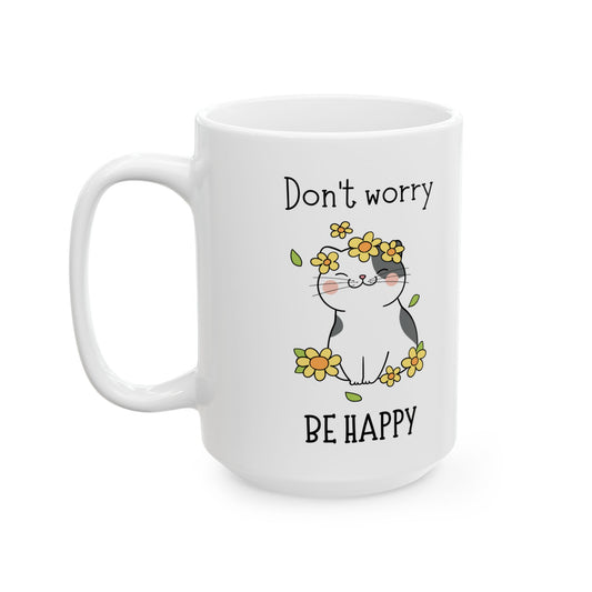 Don't Worry Be Happy Ceramic Mug, (11oz, 15oz)