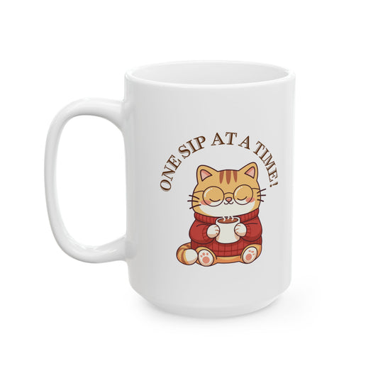 One Sip At A Time Ceramic Mug, (11oz, 15oz)