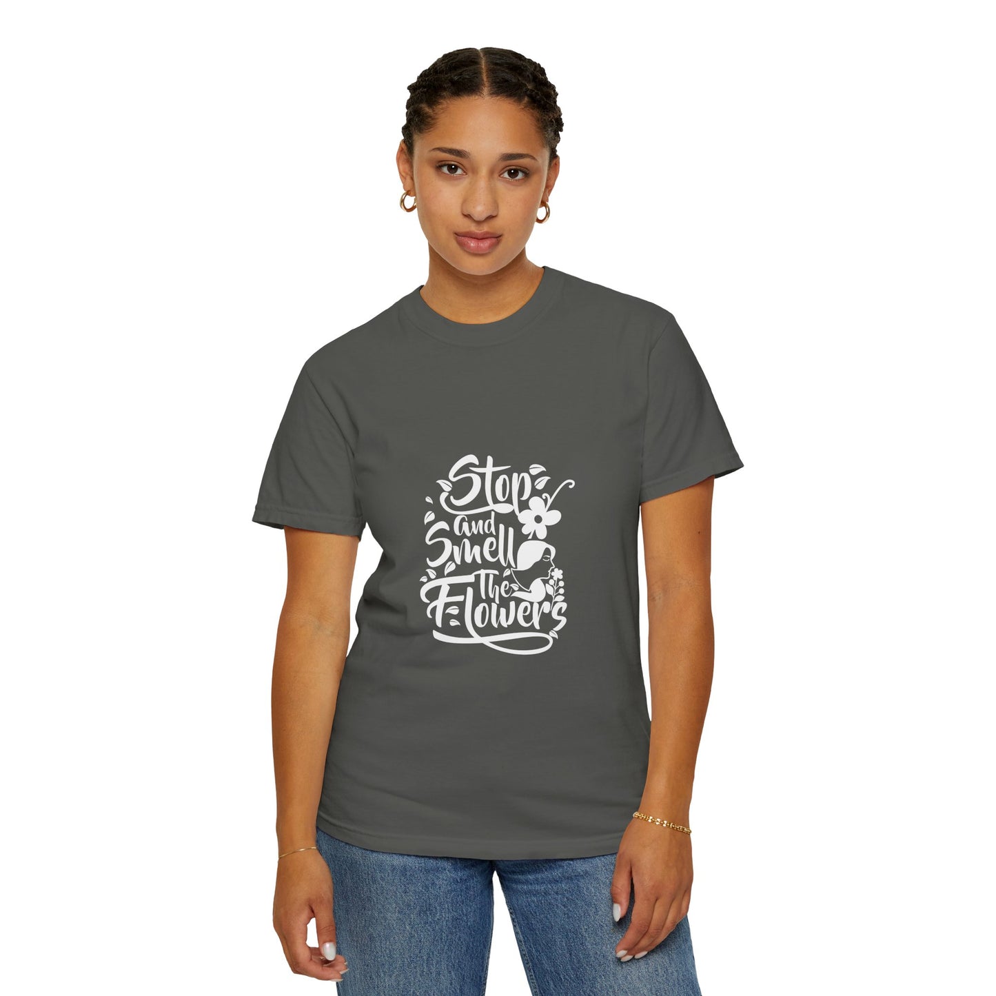 Stop And Smell The Flowers Unisex Garment-Dyed T-shirt