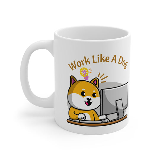 Work Like A Dog Ceramic Coffee Mug 11oz