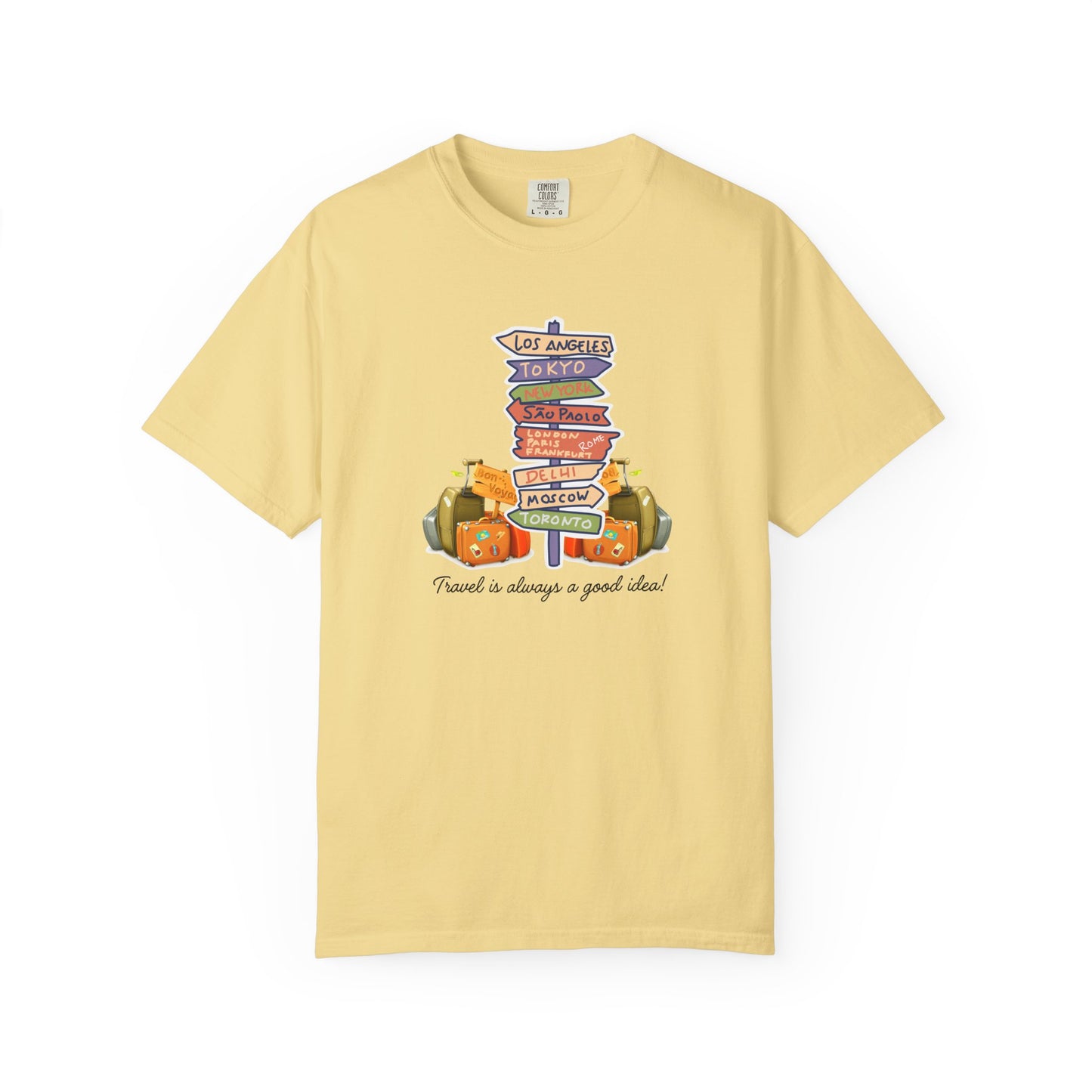 Travel Is Always A Good Idea Unisex Garment-Dyed T-shirt