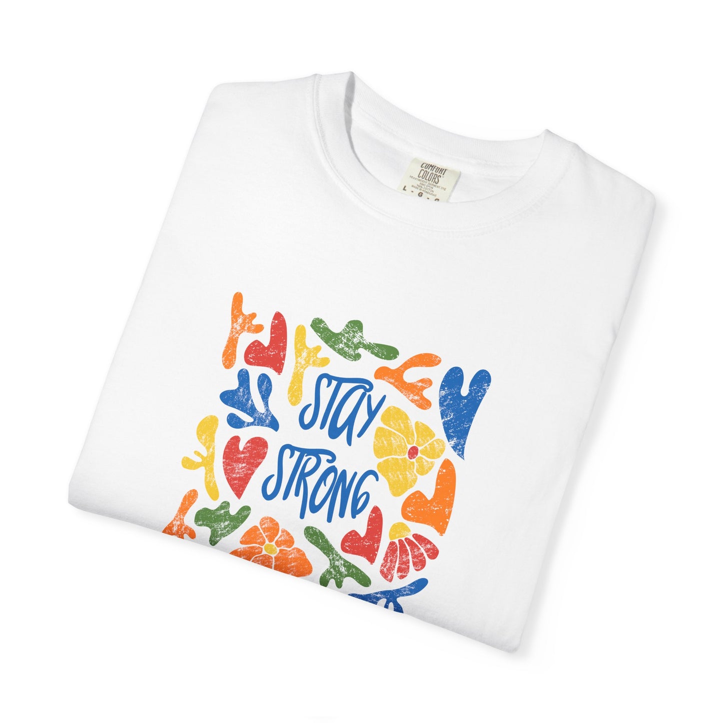 Stay Strong Unisex Garment-Dyed T-shirt