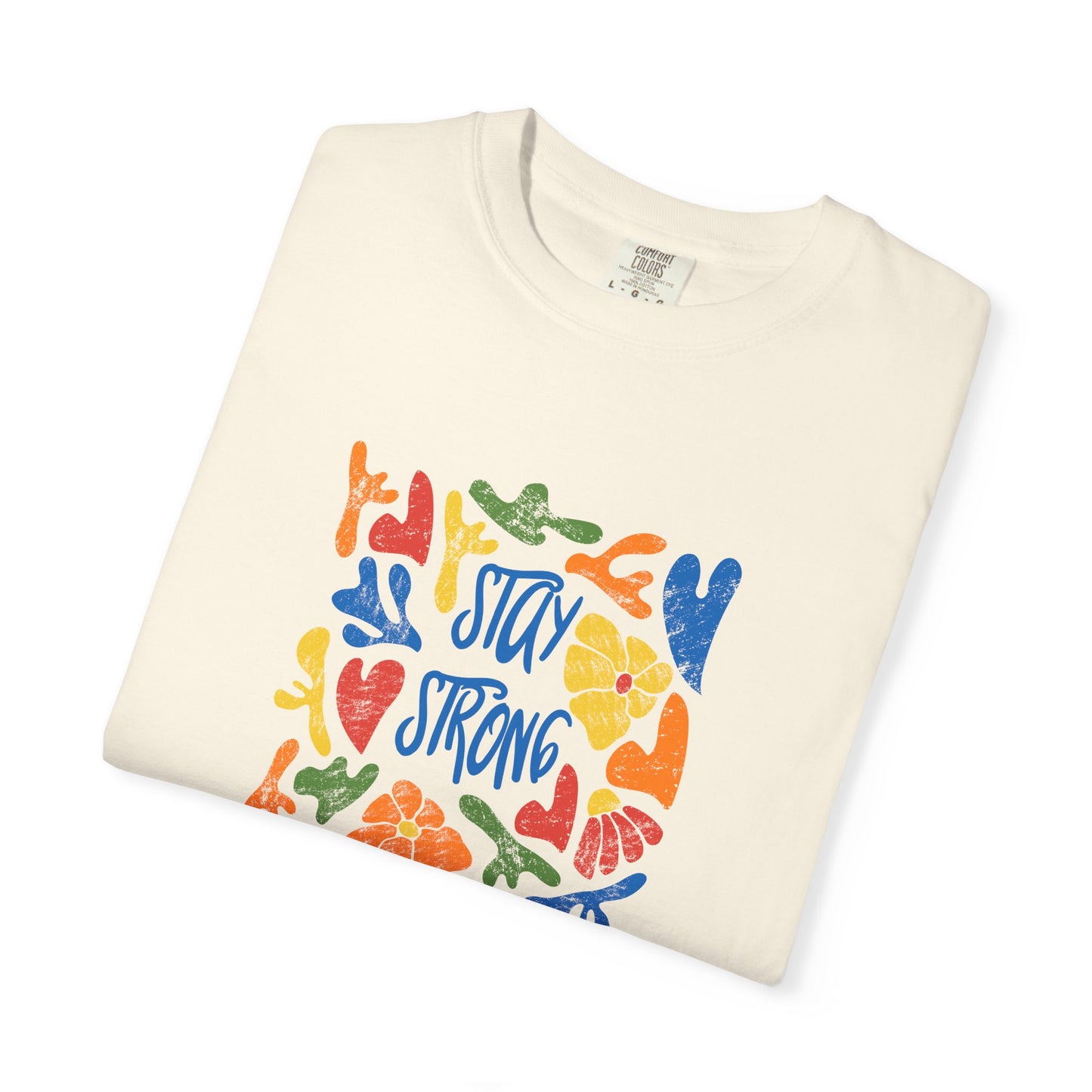 Stay Strong Unisex Garment-Dyed T-shirt