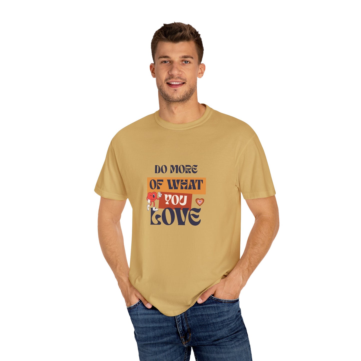 Do More Of What You Love Unisex Garment-Dyed T-shirt