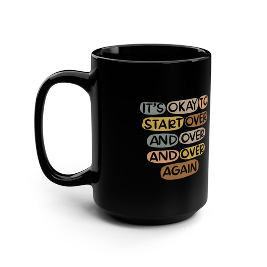 It's Okay To Start Over Black Mug, 15oz