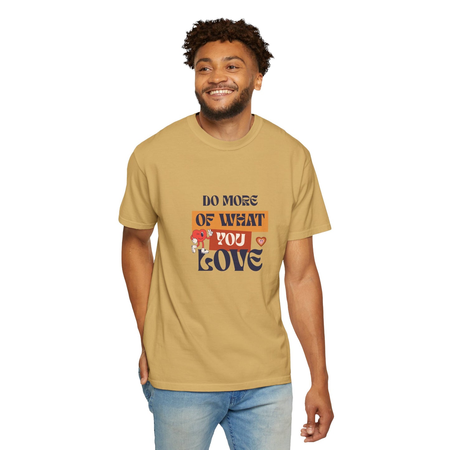 Do More Of What You Love Unisex Garment-Dyed T-shirt
