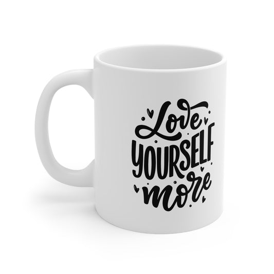 Love Yourself More Ceramic Coffee Mug 11oz