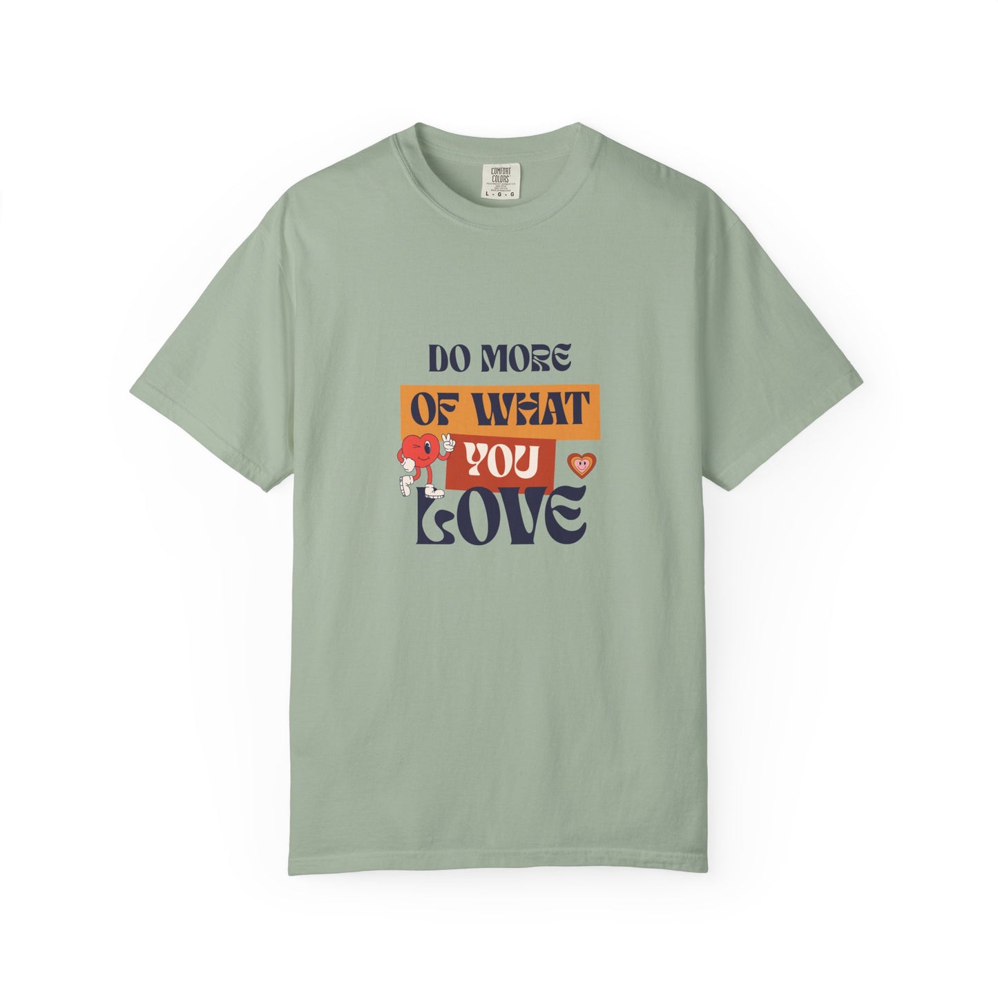 Do More Of What You Love Unisex Garment-Dyed T-shirt