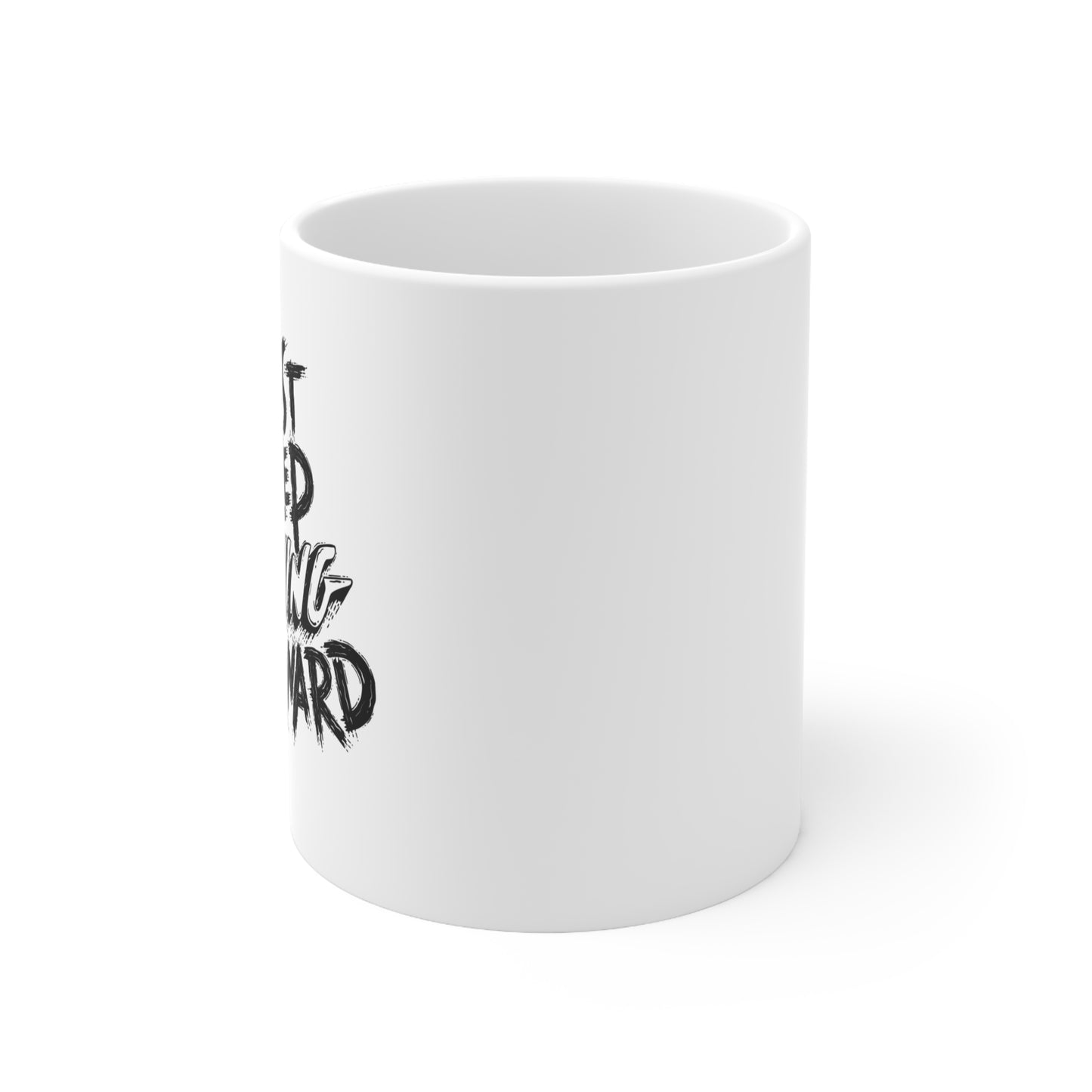 Just Keep Moving Forward Ceramic Coffee Mug 11oz