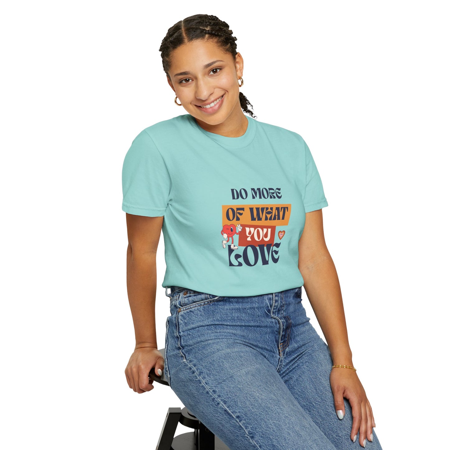 Do More Of What You Love Unisex Garment-Dyed T-shirt