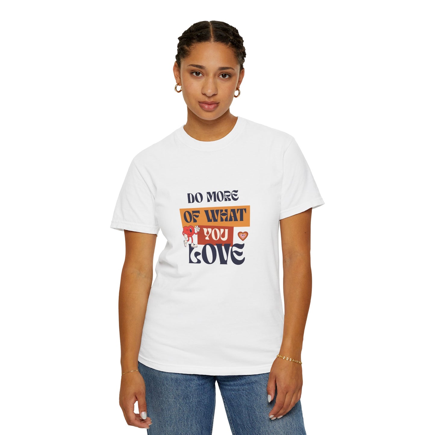 Do More Of What You Love Unisex Garment-Dyed T-shirt