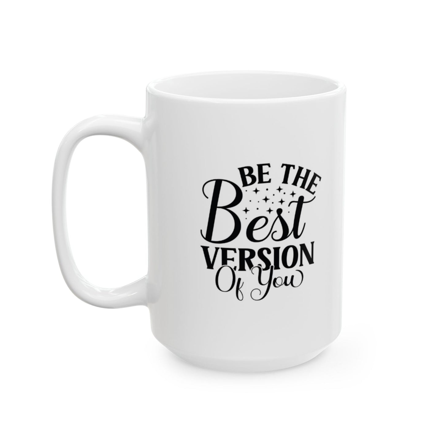 Be The Best Version Of You Ceramic Mug, (11oz, 15oz)