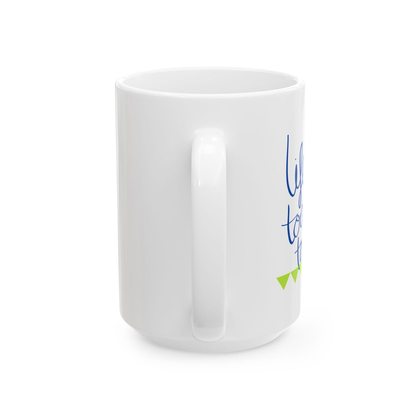 Life Is Too Short To Wait Ceramic Mug, (11oz, 15oz)