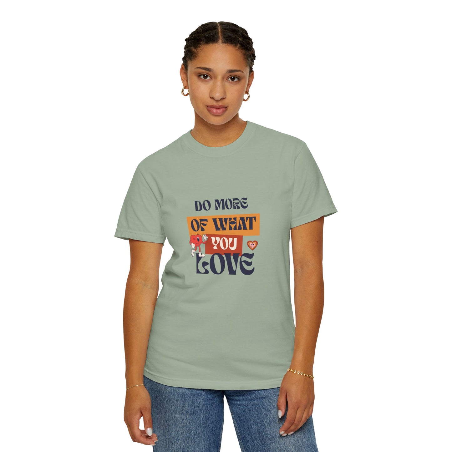 Do More Of What You Love Unisex Garment-Dyed T-shirt