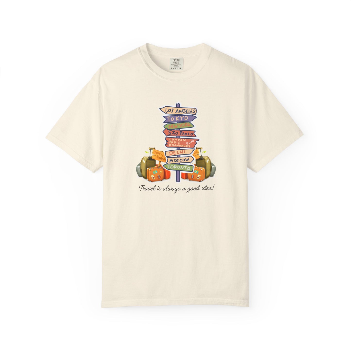 Travel Is Always A Good Idea Unisex Garment-Dyed T-shirt