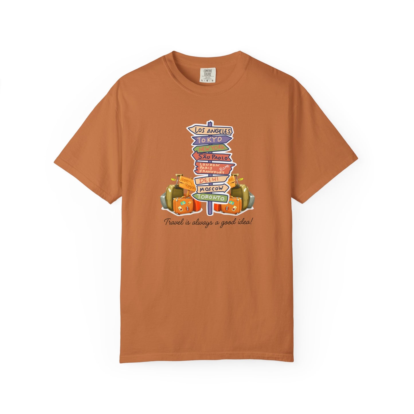 Travel Is Always A Good Idea Unisex Garment-Dyed T-shirt