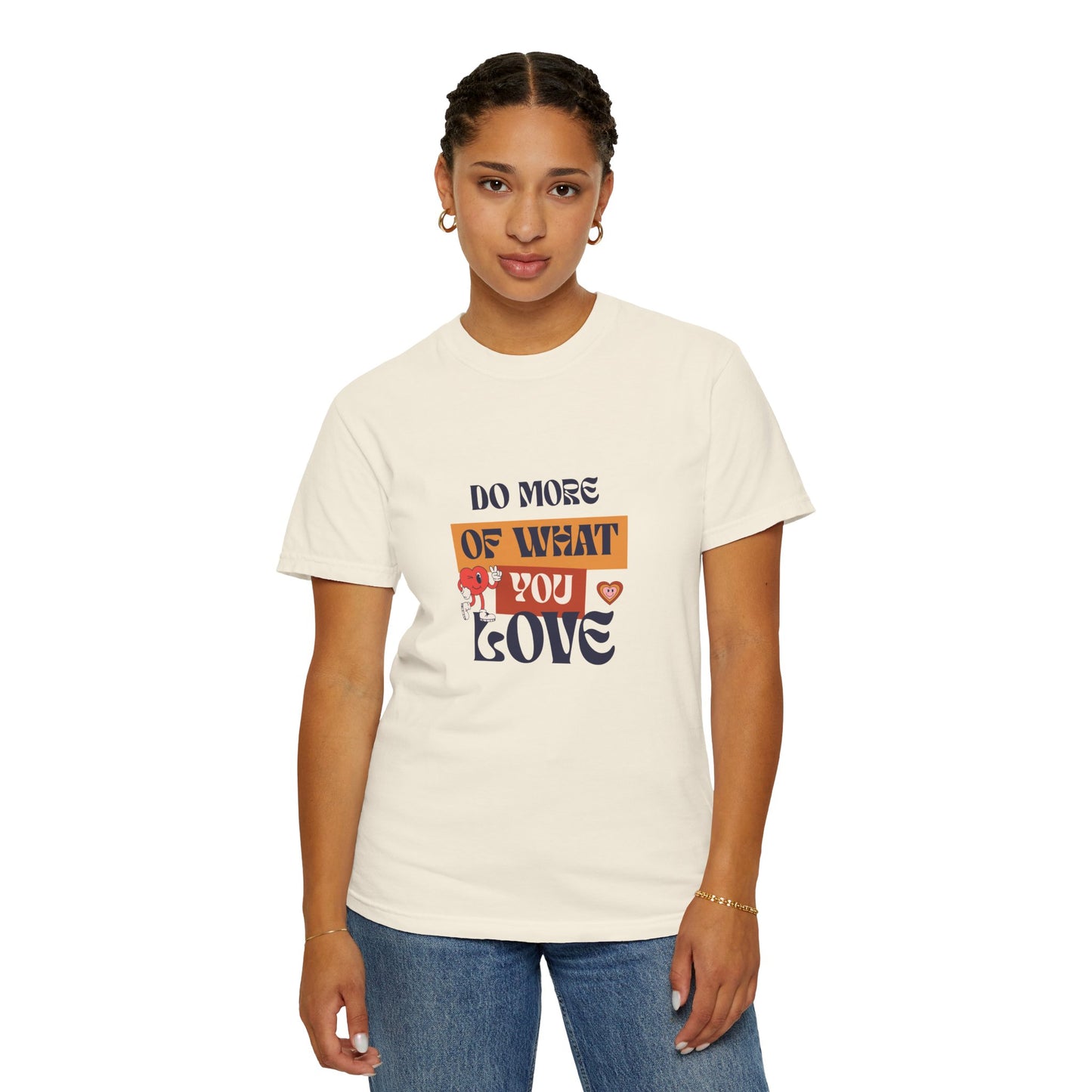 Do More Of What You Love Unisex Garment-Dyed T-shirt