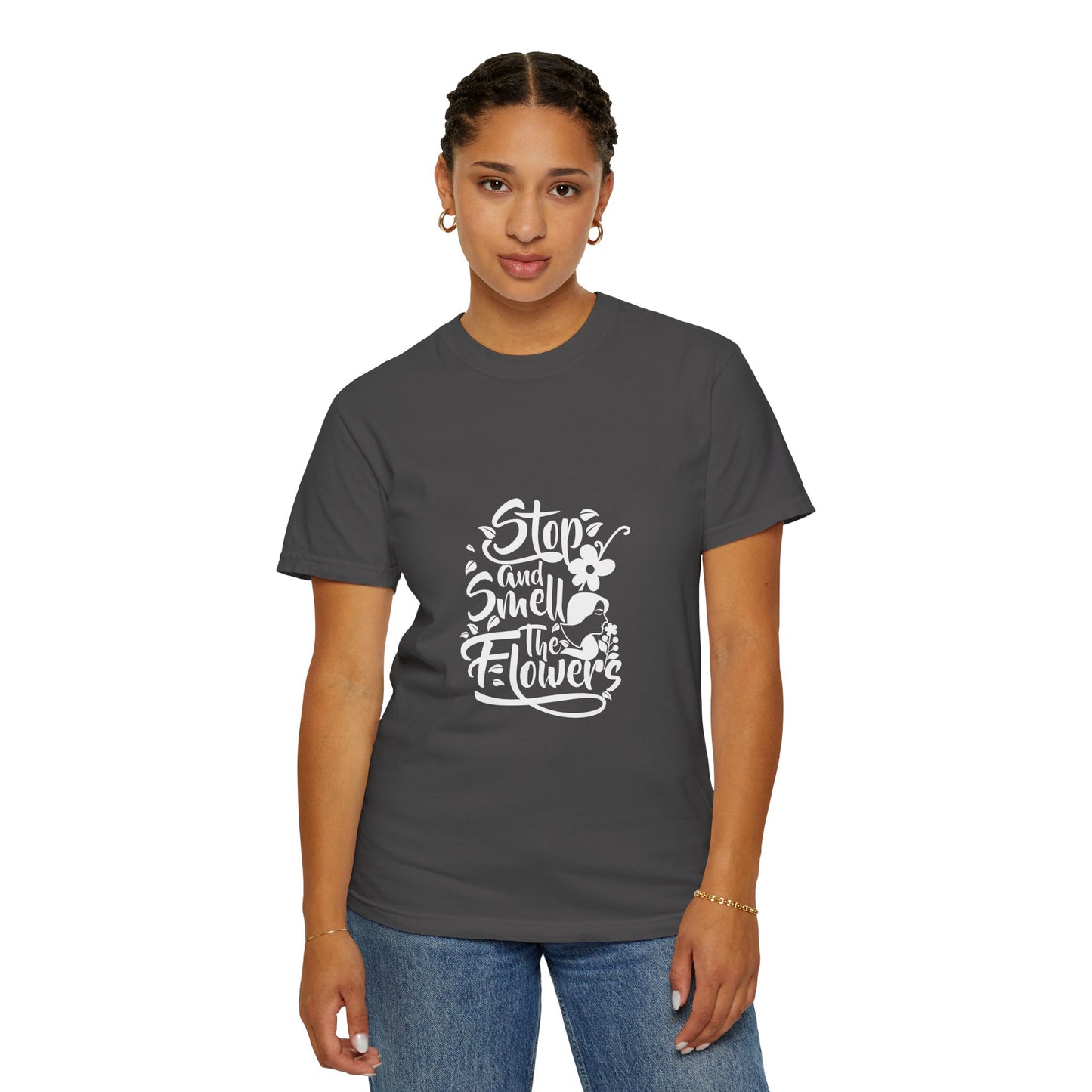 Stop And Smell The Flowers Unisex Garment-Dyed T-shirt