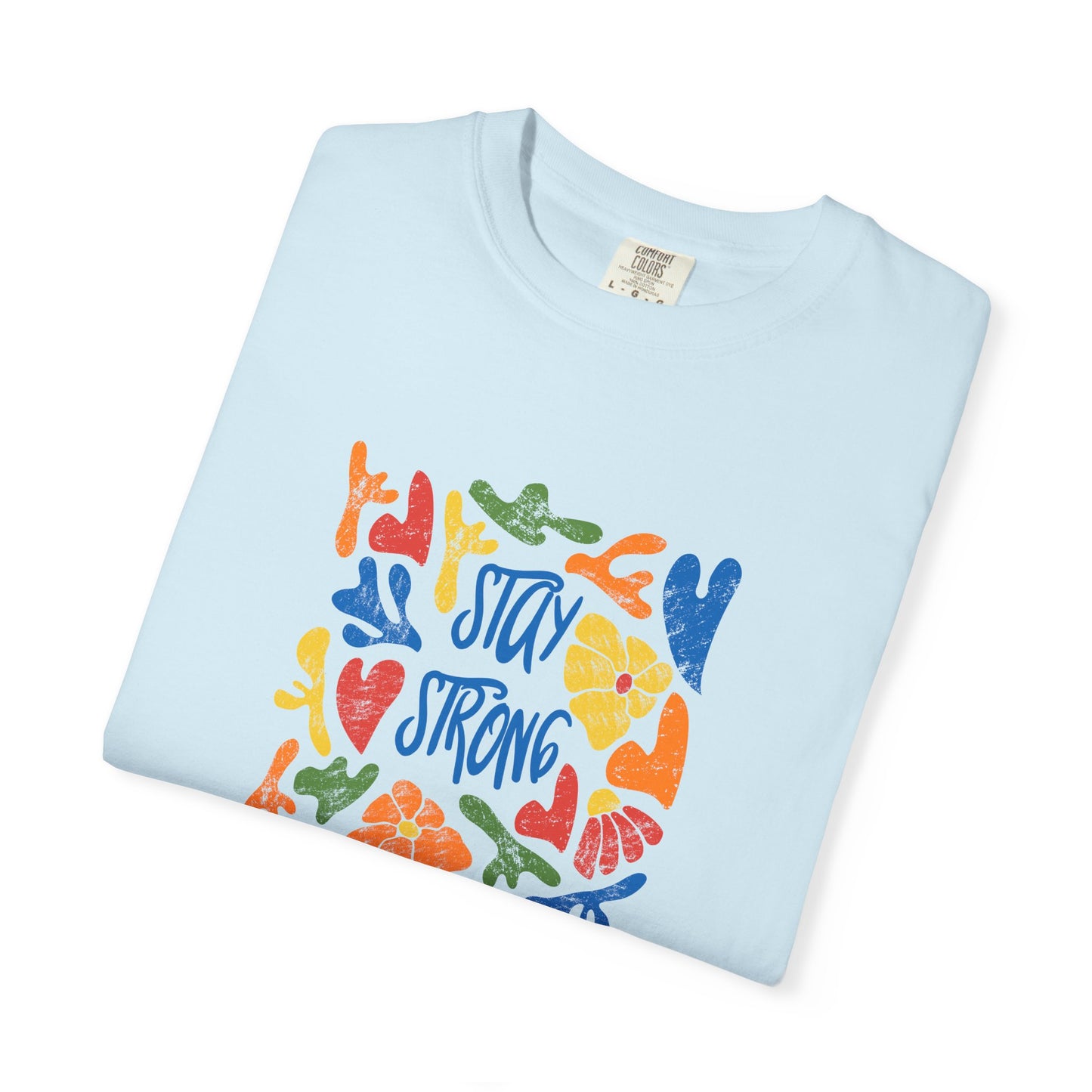 Stay Strong Unisex Garment-Dyed T-shirt