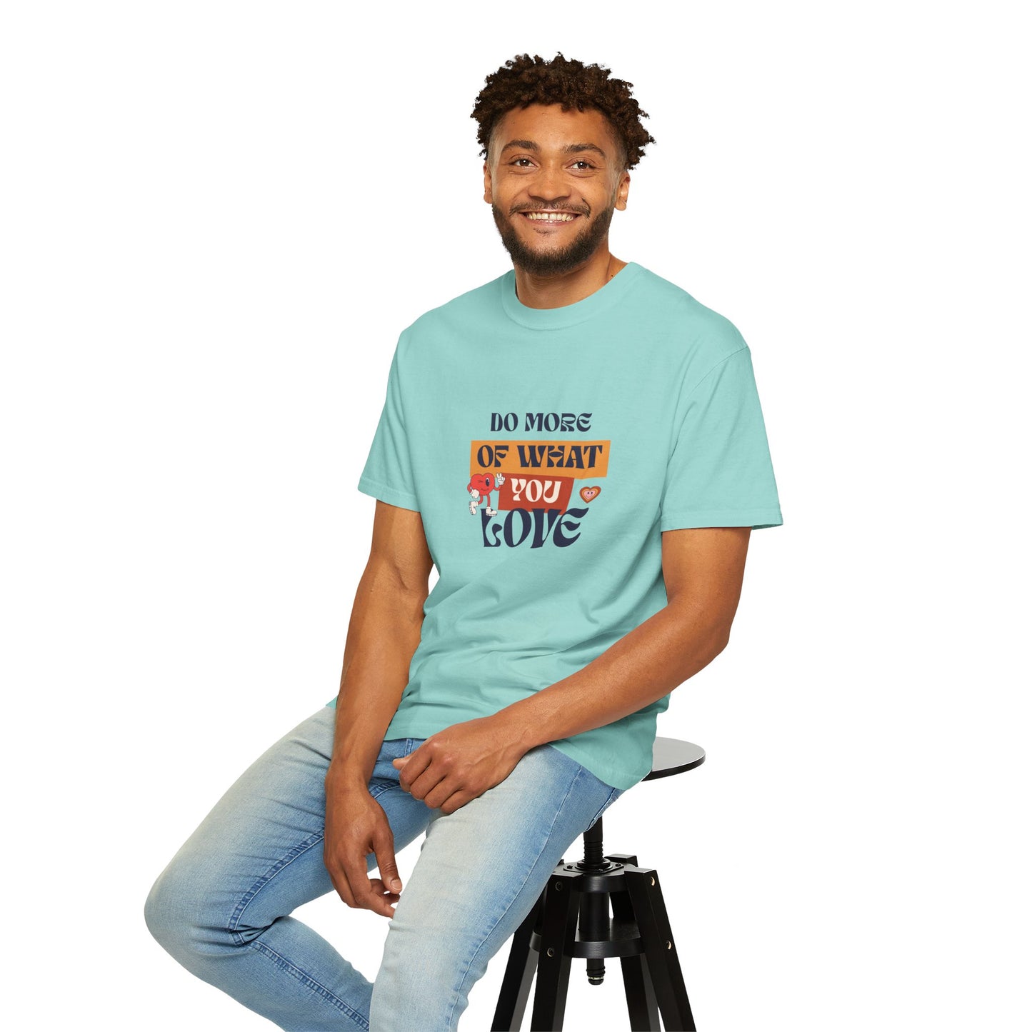 Do More Of What You Love Unisex Garment-Dyed T-shirt