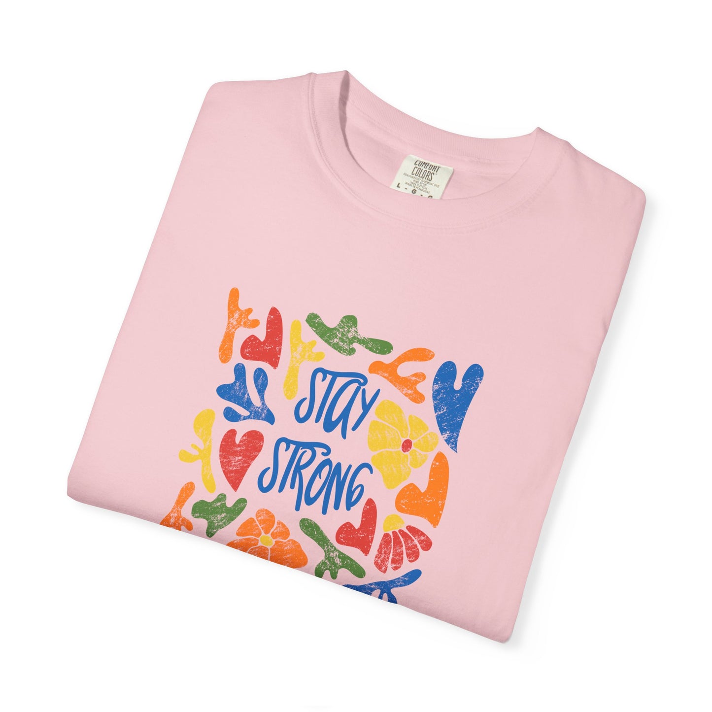 Stay Strong Unisex Garment-Dyed T-shirt