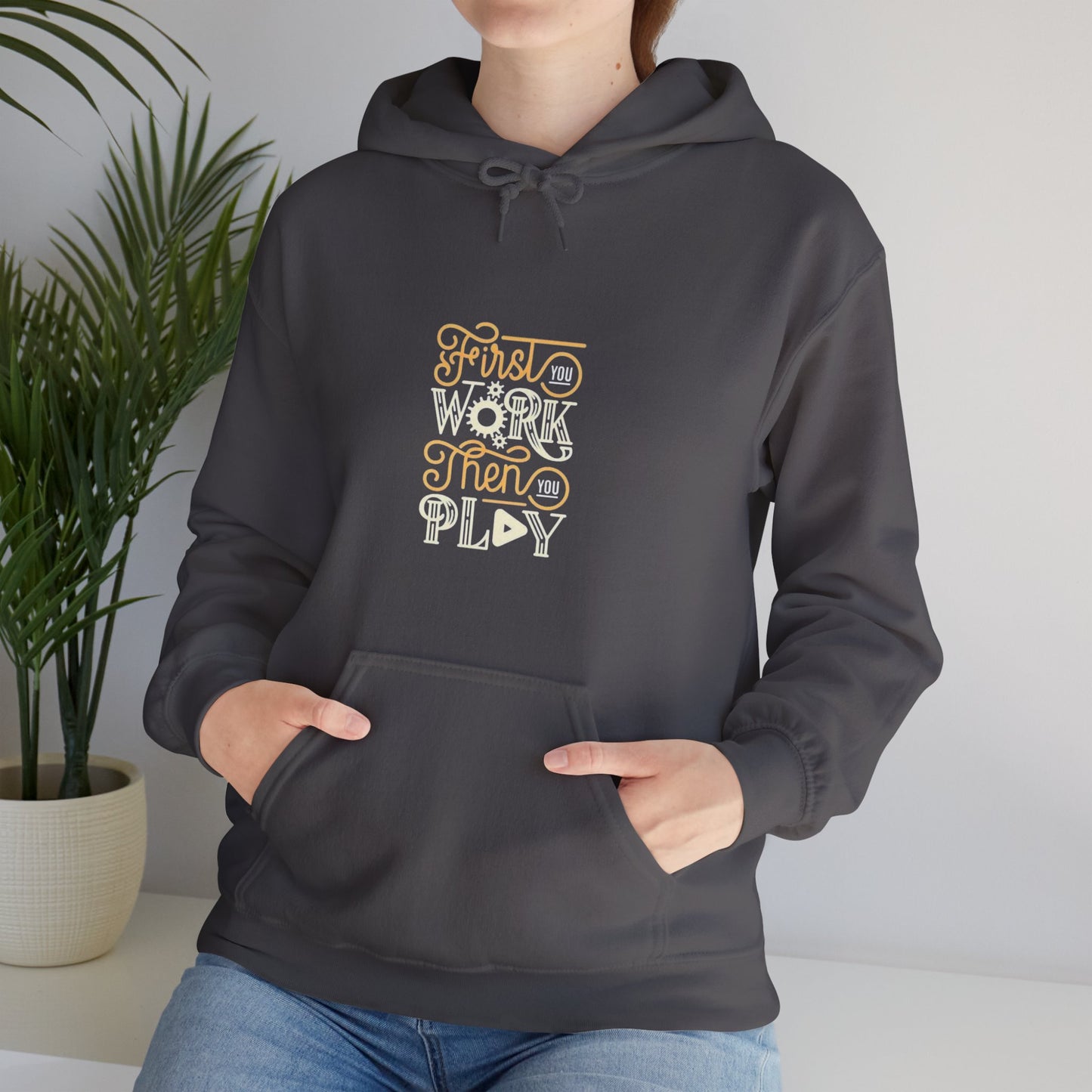 First You Work Then You Play Unisex Heavy Blend™ Hooded Sweatshirt