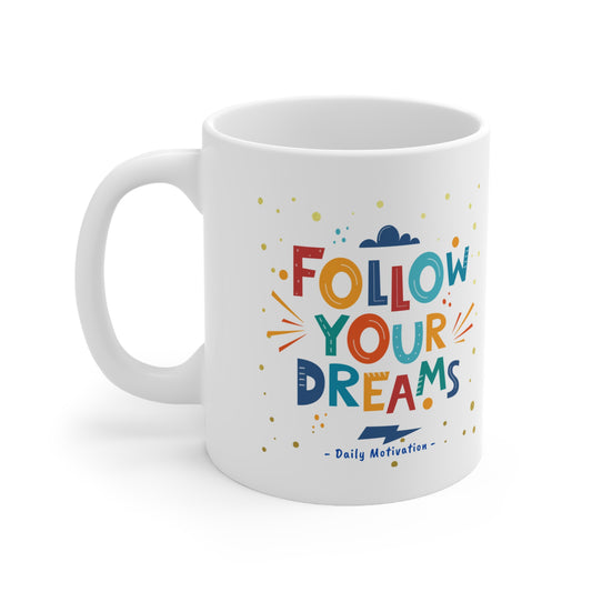 Follow Your Dreams Ceramic Coffee Mugs 11oz