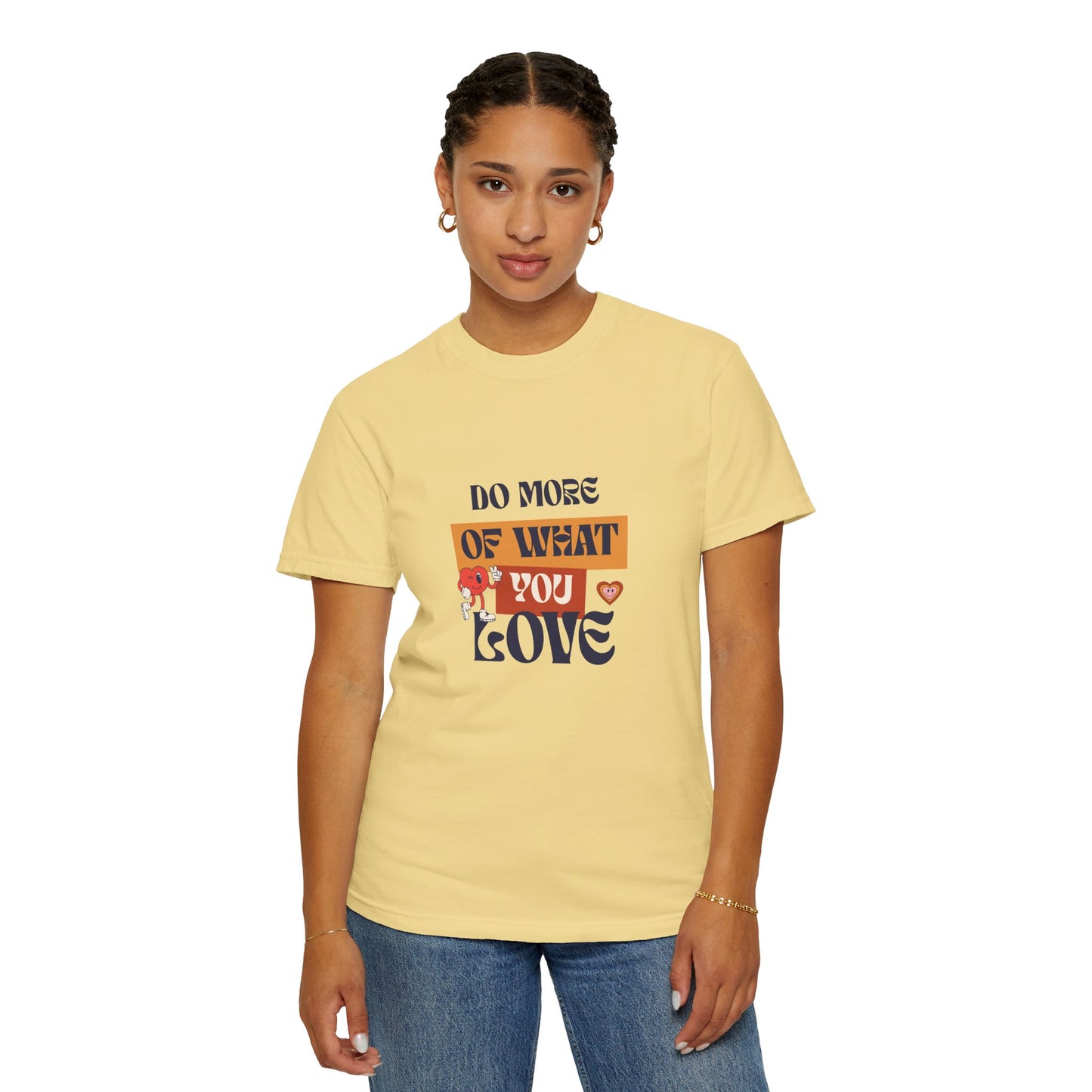 Do More Of What You Love Unisex Garment-Dyed T-shirt