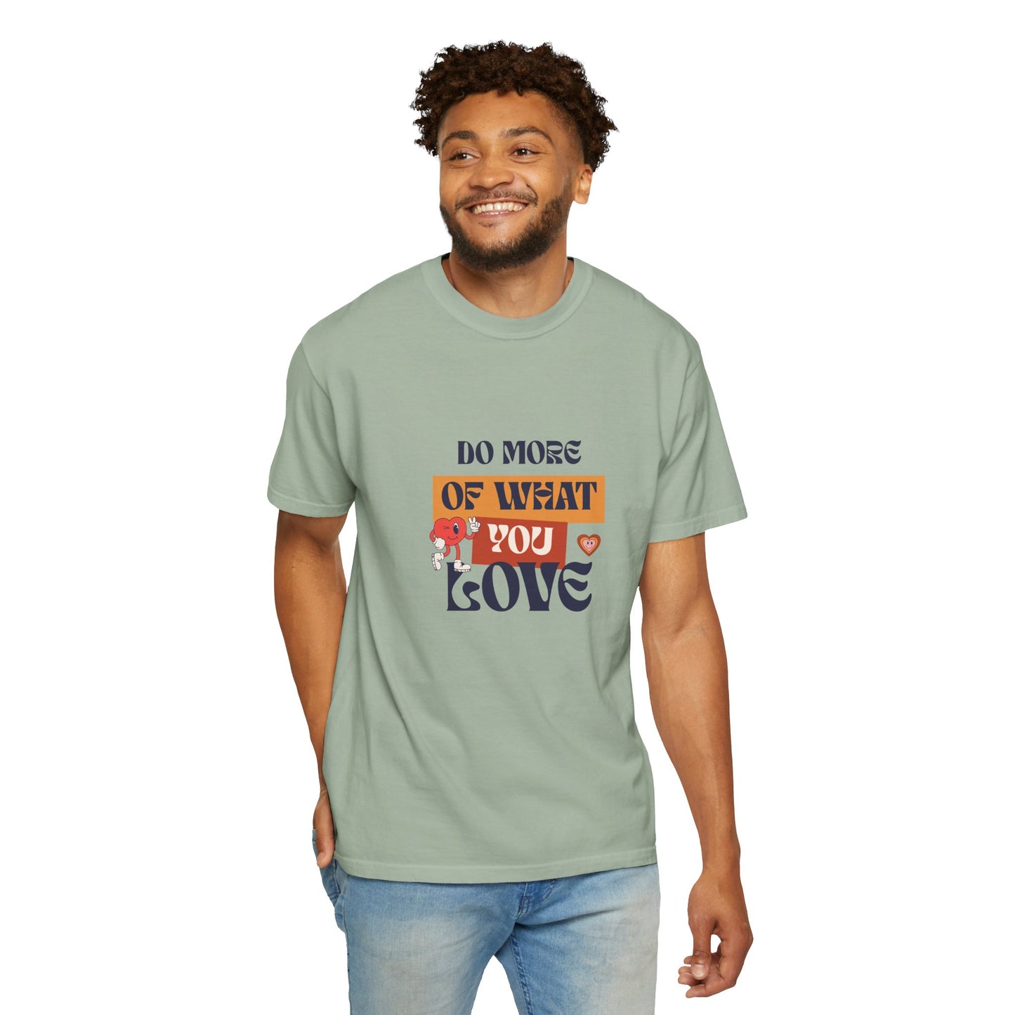 Do More Of What You Love Unisex Garment-Dyed T-shirt