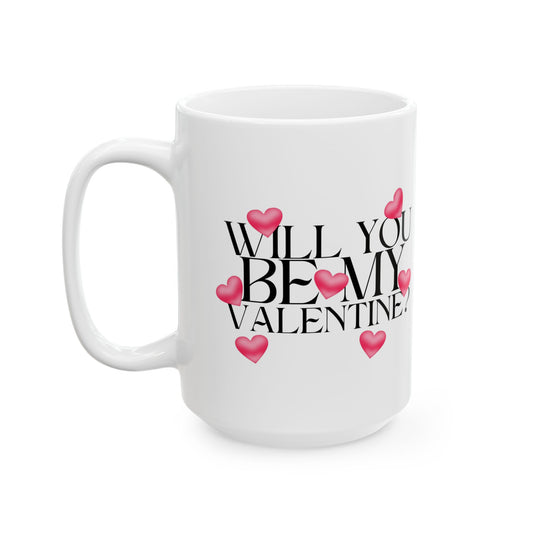 Will You Be My Valentine Ceramic Mug (15oz)