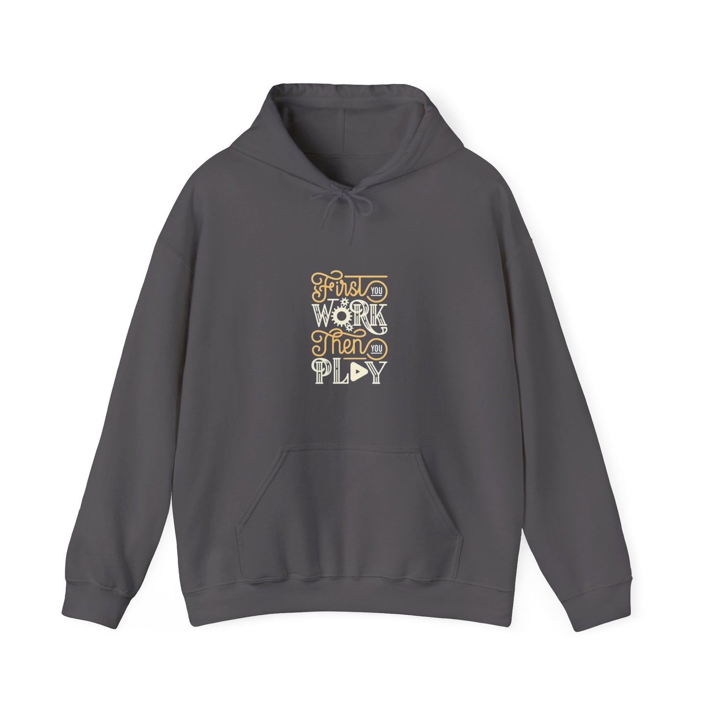 First You Work Then You Play Unisex Heavy Blend™ Hooded Sweatshirt