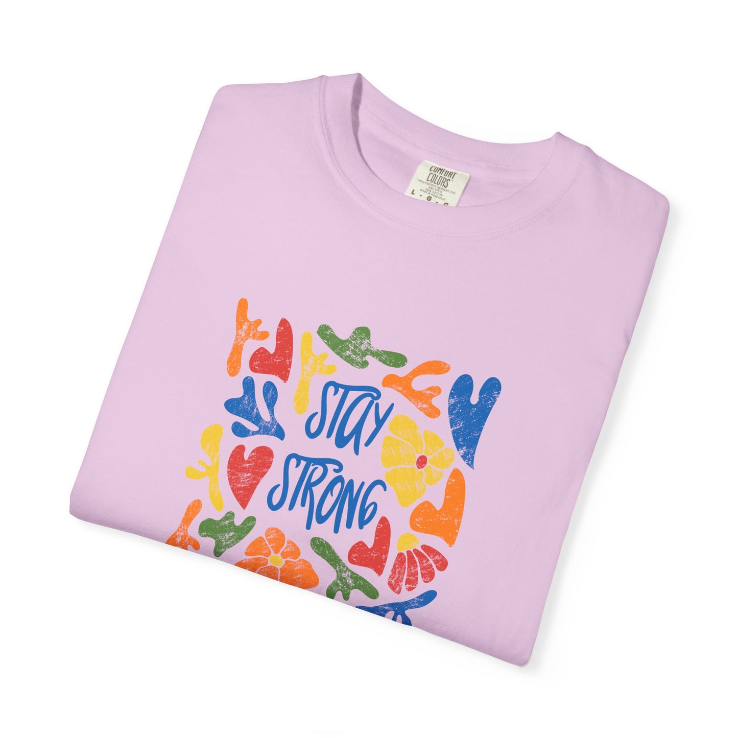Stay Strong Unisex Garment-Dyed T-shirt