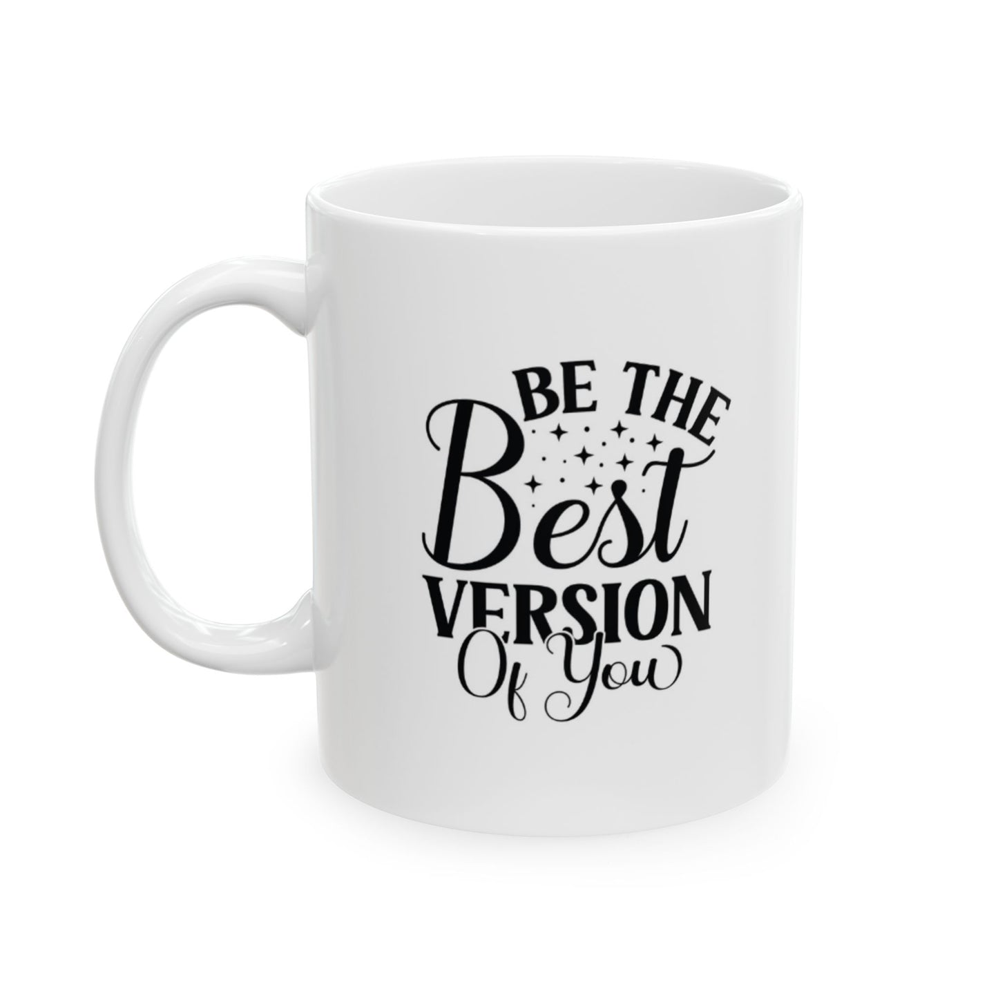 Be The Best Version Of You Ceramic Mug, (11oz, 15oz)